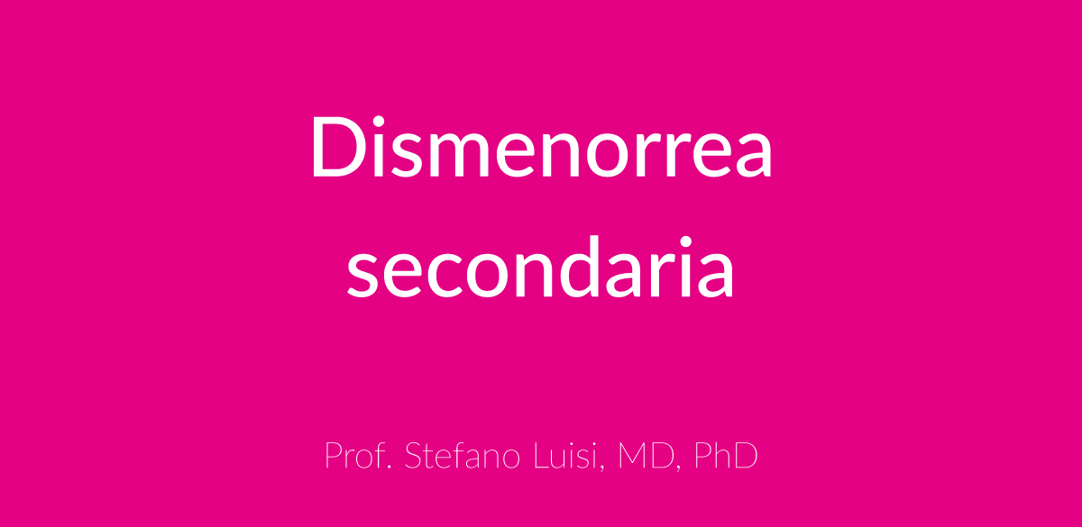 Dismenorrea secondaria: diagnosi ed eziopatogenesi